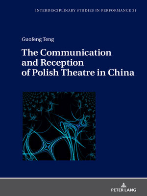 cover image of The Communication and Reception of Polish Theatre in China